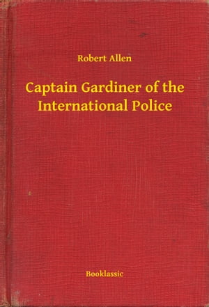 Captain Gardiner of the International Police【