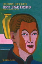 Ernst Ludwig Kirchner【電子書籍】[ Eberhard Grisebach ]