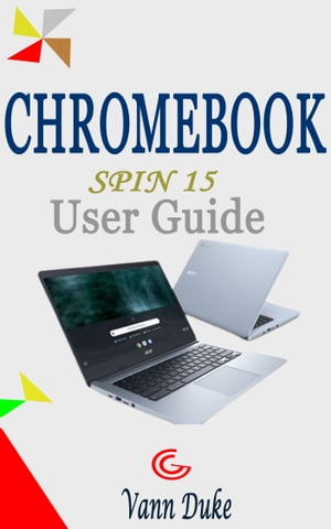 CHROMEBOOK SPIN 15 USER GUIDE