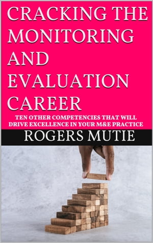 ŷKoboŻҽҥȥ㤨CRACKING THE MONITORING AND EVALUATION CAREER Ten other competencies that will drive excellence in your M&E practiceŻҽҡ[ Rogers Mutie ]פβǤʤ1,627ߤˤʤޤ