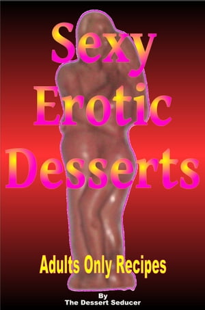 Sexy Erotic Desserts