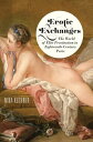 Erotic Exchanges The World of Elite Prostitution in Eighteenth-Century Paris【電子書...