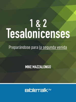 I & II Tesalonicenses: Prepar?ndose para la Segunda Venida【電子書籍】[ Mike Mazzalongo ]