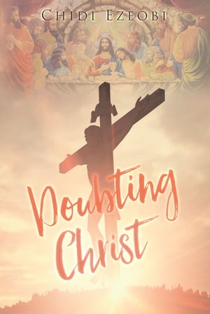 Doubting ChristŻҽҡ[ Chidi Ezeobi ]