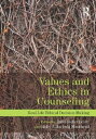 Values and Ethics in Counseling Real-Life Ethical Decision Making【電子書籍】