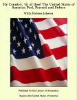 My Country, 'tis of thee! The United States of America: Past, Present and Future【電子書籍】[ Willis Fletcher Johnson ]