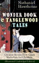 Wonder Book Tanglewood Tales Greatest Stories from Greek Mythology for Children (Illustrated Unabridged Edition) Captivating Stories of Epic Heroes and Heroines from the Renowned American Author of The Scarlet Letter and The Hou【電子書籍】