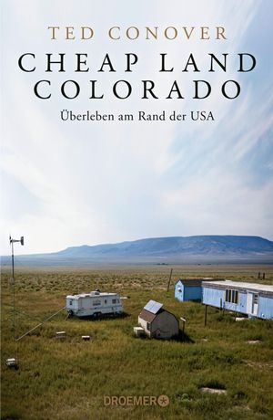 Cheap Land Colorado ?berleben am Rand der USA | Eine brilliante Reportage der Journalisten-Legende aus AmerikaŻҽҡ[ Ted Conover ]