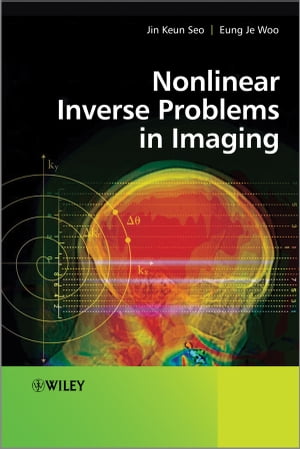 Nonlinear Inverse Problems in Imaging【電子書籍】[ Jin Keun Seo ]