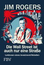 Die Wall Street ist auch nur eine Stra e Lektionen eines Investment-Rebellen【電子書籍】 Rogers Jim