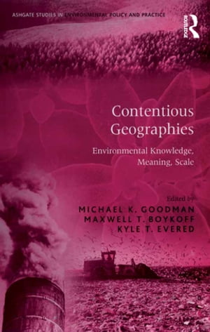 Contentious Geographies Environmental Knowledge, Meaning, Scale