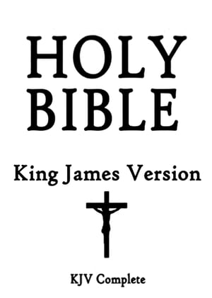 The Holy Bible, King James Version (Old and New Testaments)