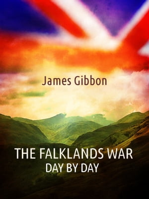 The Falklands War, Day by Day