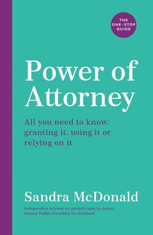 Power of Attorney: The One-Stop Guide