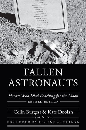 Fallen Astronauts Heroes Who Died Reaching for the Moon, Revised Edition【電子書籍】[ Colin Burgess ]