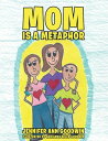 Mom Is a Metaphor【電子書籍】[ Jennifer An