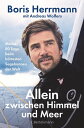 Allein zwischen Himmel und Meer Meine 80 Tage beim h?rtesten Segelrennen der Welt - Boris Herrmann erstmals ausf?hrlich ?ber seine Teilnahme an der Vend?e Globe. Mit zahlreichen Bildern