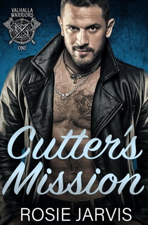 Cutter's Mission Valhalla Warriors, #1【電子書籍】[ Rosie Jarvis ]