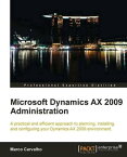 Microsoft Dynamics AX 2009 Administration【電子書籍】[ Marco Carvalho ]