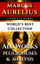 Marcus Aurelius Complete Works ? World’s Best Collection All Works ? Meditations, Teachings, Stoic Philosophy Plus Biography, Bonus Interpretation & Stoicism Analysis【電子書籍】[ Marcus Aurelius ]