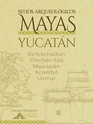 Sitios Arqueológicos Mayas - Yucatán