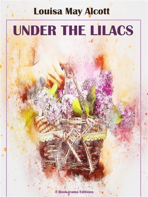 Under the LilacsŻҽҡ[ Louisa May Alcott ]