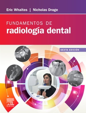Fundamentos de radiolog?a dental【電子書籍】[ Eric Whaites, MSc BDS(Hons) FDSRCS(Edin) FDSRCS(Eng) FRCR DDRRCR ]