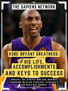 ŷKoboŻҽҥȥ㤨Kobe Bryant Greatness: His Life, Accomplishments And Keys To Success Unravel The Athlete Who Has Inspired Thousands With His Fearless, Passionate And Resilient Mindset (Extended EditionŻҽҡ[ The Sapiens Network ]פβǤʤ516ߤˤʤޤ