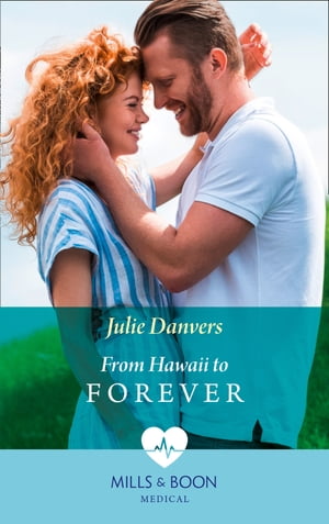 From Hawaii To Forever (Mills & Boon Medical)