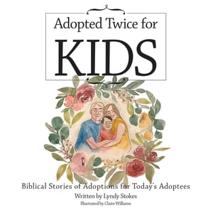 Adopted Twice for Kids Biblical Stories of Adopt