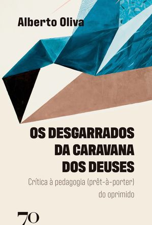 Os Desgarrados da Caravana dos Deuses Cr?tica ? pedagogia (pr?t-?-porter) do oprimido