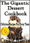 The Gigantic Dessert Cookbook: Delicious Recipes For Every Taste
