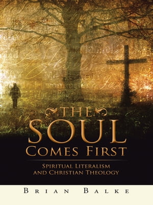 The Soul Comes First Spiritual Literalism and Christian Theology