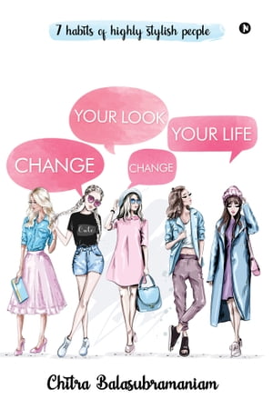 ŷKoboŻҽҥȥ㤨Change Your Look Change Your Life 7 habits of highly stylish peopleŻҽҡ[ Chitra Balasubramaniam ]פβǤʤ149ߤˤʤޤ