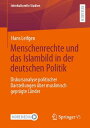 Menschenrechte und das Islambild in der deutschen Politik Diskursanalyse politischer Darstellungen ?ber muslimisch gepr?gte L?nder