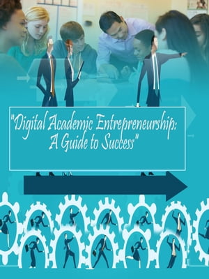 "Digital Academic Entrepreneurship: A Guide to Success"