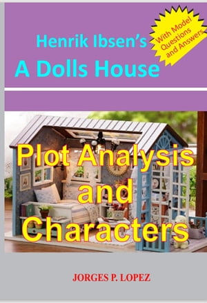 Henrik Ibsen's A Doll's House: Plot Analysis and Characters