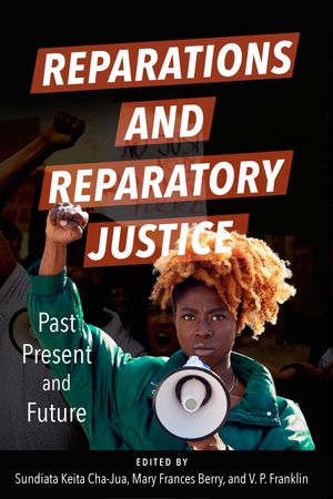 Reparations and Reparatory Justice Past, Present, and Future【電子書籍】[ Sundiata Kei...