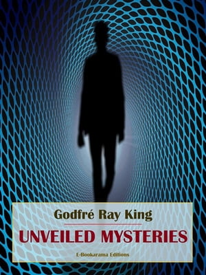 Unveiled Mysteries【電子書籍】[ Godfr? Ray