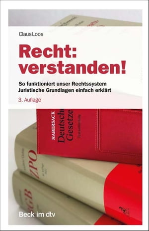 Recht: verstanden! So funktioniert unser Rechtssystem. Juristische Grundlagen einfach erkl?rt