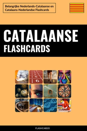 Catalaanse Flashcards Belangrijke Nederlands-Catalaanse en Catalaans-Nederlandse Flashcards【電子書籍】[ Flashcardo ]