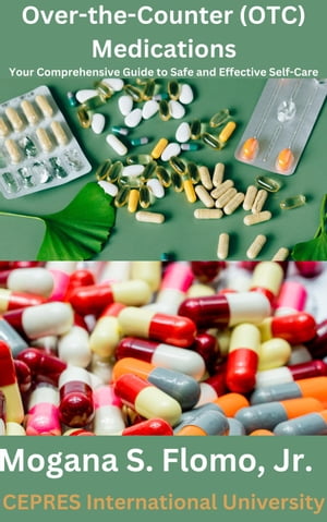 Over-the-Counter (OTC) Medications: Your Comprehensive Guide to Safe and Effective Self-Care