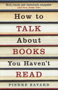 How To Talk About Books You Haven 039 t Read【電子書籍】 Pierre Bayard