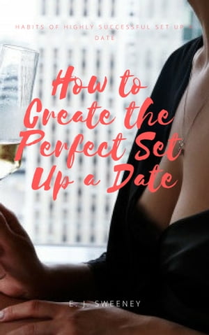 How to Create the Perfect Set Up a Date