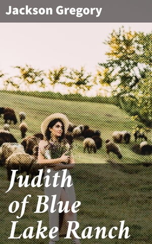 Judith of Blue Lake Ranch【電子書籍】[ Jac