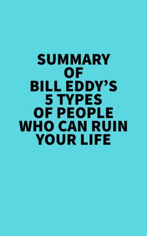 Summary of Bill Eddy's 5 Types of People Who Can Ruin Your LifeŻҽҡ[ ? Everest Media ]