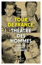 Tour de France, th??tre des hommes - Exploits, drames & l?gendes【電子書籍】[ Jean-Pau...