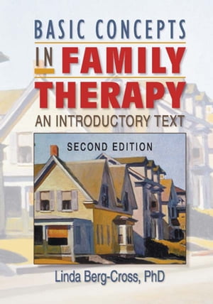 Basic Concepts in Family Therapy An Introductory Text, Second EditionŻҽҡ[ Linda Berg Cross ]