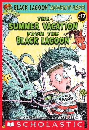 The Summer Vacation from the Black Lagoon (Black Lagoon Adventures #17)【電子書籍】[ Mike Thaler ]