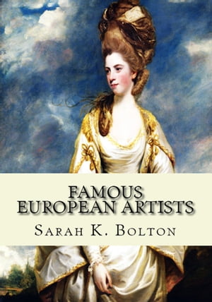 ŷKoboŻҽҥȥ㤨Famous European ArtistsŻҽҡ[ Sarah K. Bolton ]פβǤʤ336ߤˤʤޤ